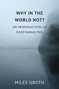 E-Book (epub) Why in the World Not? An Introduction to Daseinanalysis von Groth Miles
