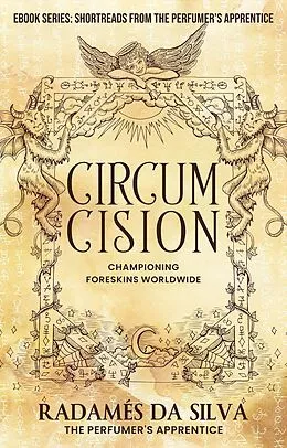 E-Book (epub) Circumcision: Championing Foreskins Worldwide (Short Reads from the Perfumer's Apprentice) von Abu Kasem, Radamés da Silva