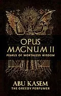 E-Book (epub) Opus Magnum II: Pearls of Worthless Wisdom von Abu Kasem