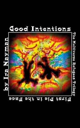 E-Book (epub) Good Intentions: The Multiverse Refugees Trilogy von Ira Nayman