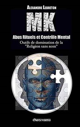 Fester Einband MK - Abus Rituels & Contrôle Mental: Outils de domination de la "religion sans nom" von Alexandre Lebreton