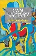 Couverture cartonnée Can the Dandelions be Trusted? de Katherine Gallagher