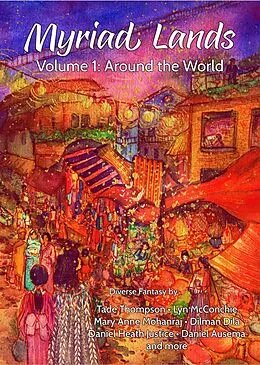 E-Book (epub) Myriad Lands: Vol 1, Around the World von Tade Thompson, Mary Anne Mohanraj, Lyn Mcconchie
