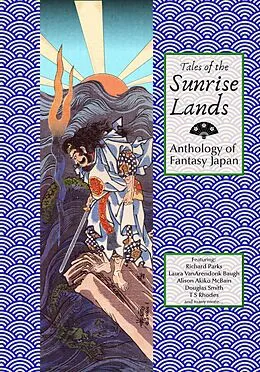 E-Book (epub) Tales of the Sunrise Lands: Anthology of Fantasy Japan von Richard Parks, Laura Vanarendonk Baugh, Ts Rhodes