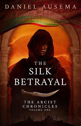 E-Book (epub) The Silk Betrayal von Daniel Ausema