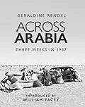 E-Book (epub) Across Arabia von Geraldine Rendel
