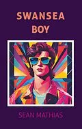 E-Book (epub) Swansea Boy von Sean Mathias