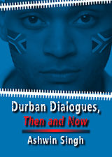 eBook (epub) Durban Dialogues, Then and Now de Ashwin Singh