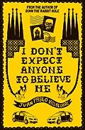 E-Book (epub) I Don't Expect Anyone to Believe Me von Juan Pablo Villalobos