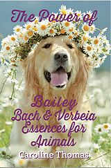 eBook (epub) The Power of Bailey, Bach and Verbeia Essences for Animals de Caroline Thomas