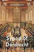 E-Book (pdf) Synod of Dordrecht von John Calvin