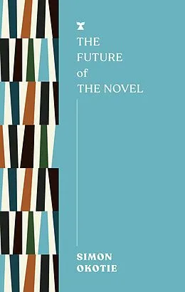 E-Book (epub) The Future of the Novel von Simon Okotie