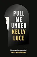 E-Book (epub) Pull Me Under von Kelly Luce