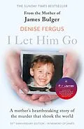 E-Book (epub) I Let Him Go: The heartbreaking book from the mother of James Bulger von Denise Fergus