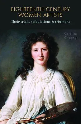 E-Book (epub) Eighteenth-Century Women Artists von Caroline Chapman