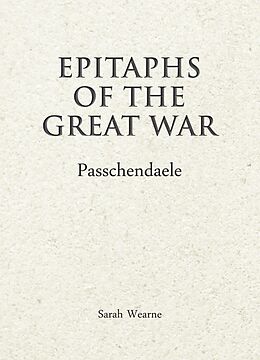 eBook (epub) Epitaphs of the Great War: Passchendaele de Sarah Wearne