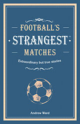 Livre Relié Footballs Strangest Matches de Andrew Ward