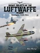 Livre Relié Secret Projects of the Luftwaffe - Vol 2 de Dan Sharp