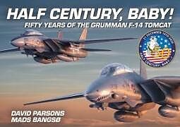 Livre Relié Half Century, Baby! - Fifty Years of the Grumman F-14 Tomcat de David Parsons, Mads Bangso