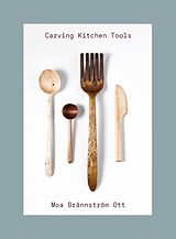 Broché Carving Kitchen Tools de Moa Brannstroem Ott