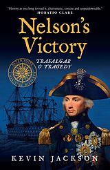 eBook (epub) Nelson's Victory: Trafalgar & Tragedy de Kevin Jackson