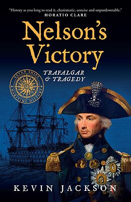 eBook (epub) Nelson's Victory: Trafalgar & Tragedy de Kevin Jackson