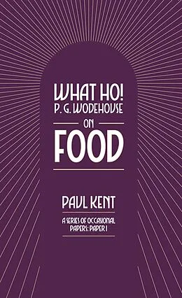 E-Book (epub) What Ho! P. G. Wodehouse on Food von Paul Kent