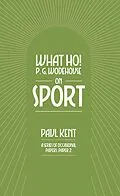 E-Book (epub) What Ho! P. G. Wodehouse on Sport von Paul Kent