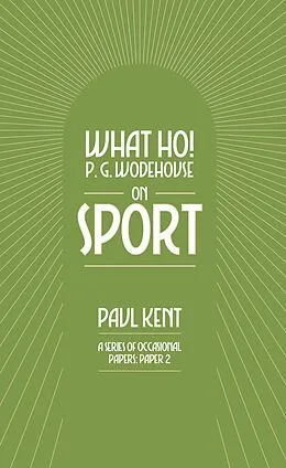 E-Book (epub) What Ho! P. G. Wodehouse on Sport von Paul Kent