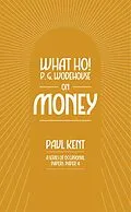 E-Book (epub) What Ho! P. G. Wodehouse on Money von Paul Kent