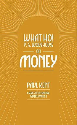 E-Book (epub) What Ho! P. G. Wodehouse on Money von Paul Kent