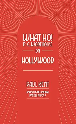 E-Book (epub) What Ho! P. G. Wodehouse on Hollywood von Paul Kent