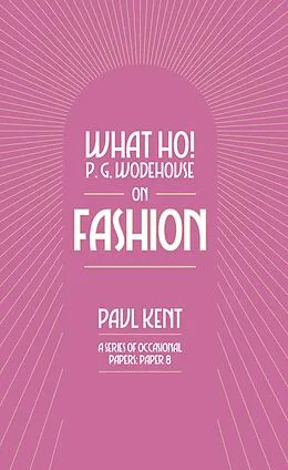 E-Book (epub) What Ho! P. G. Wodehouse on Fashion von Paul Kent