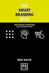 Kartonierter Einband The Smart Branding Book von Dan White