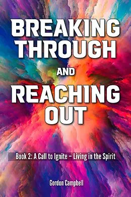 E-Book (epub) Breaking Through and Reaching Out (Book Two, #2) von Gordon Campbell