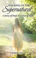 E-Book (epub) Walking in the Supernatural von Victoria Owen