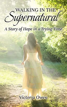 E-Book (epub) Walking in the Supernatural von Victoria Owen