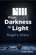 E-Book (epub) From Darkness to Light: Nigel's Story von Andy Bates