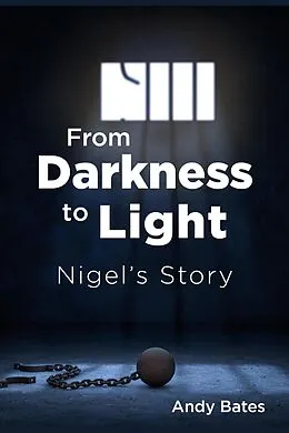 E-Book (epub) From Darkness to Light: Nigel's Story von Andy Bates