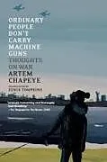 Kartonierter Einband Ordinary People Don't Carry Machine Guns von Artem Chapeye