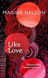 Fester Einband Like Love von Maggie Nelson