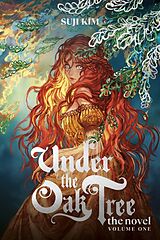 Livre Relié Under the Oak Tree, Vol. 1 (novel) de Suji Kim