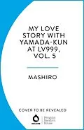 E-Book (epub) My Love Story with Yamada-kun at Lv999, Vol. 5 von Mashiro
