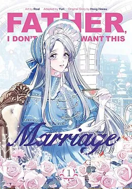 E-Book (epub) Father, I Don t Want This Marriage, Vol. 1 von Yuri, Roal