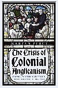 Livre Relié The Crisis of Colonial Anglicanism de Martyn Percy