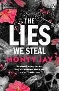 Kartonierter Einband The Lies We Steal von Monty Jay