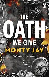 Kartonierter Einband The Oath We Give von Monty Jay