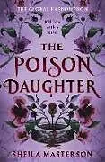 Kartonierter Einband The Poison Daughter von Sheila Masterson