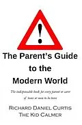 E-Book (epub) The Parent's Guide to the Modern World von Richard Daniel Curtis