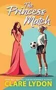 Kartonierter Einband The Princess Match von Clare Lydon